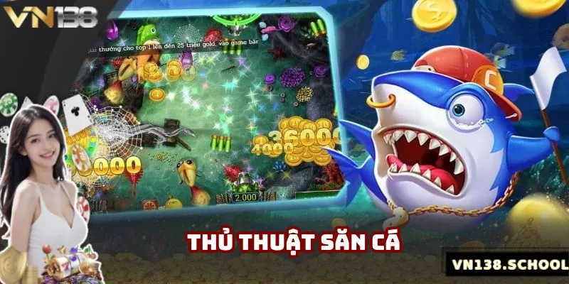 Những thủ thuật đặc biệt mà hội viên cần phải lưu ý để săn cá